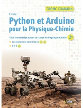 Cahier Python et Arduino pour la physique chimie : tronc commun : tout le numérique pour la classe de physique chimie (2de) + en