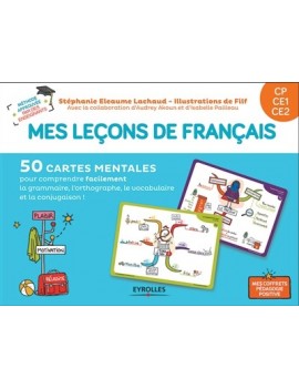 Mes leçons de français CP, CE1, CE2 : 50 cartes mentales pour comprendre facilement la grammaire, l'orthographe, la conjugaison 