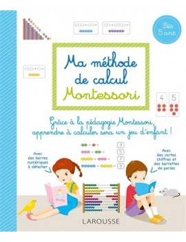 Ma méthode de calcul Montessori : grâce à la pédagogie Montessori, apprendre à calculer sera un jeu d'enfant !