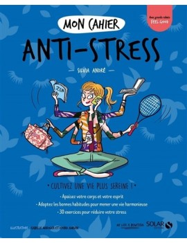 Mon cahier anti-stress : cultivez une vie plus sereine !