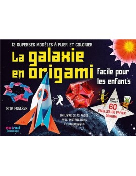 La galaxie en origami : facile pour les enfants : 12 superbes modèles à plier et colorier