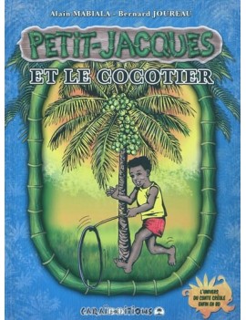 Petit-Jacques. Vol. 1. Petit-Jacques et le cocotier