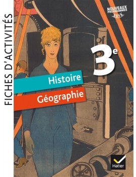 Histoire géographie 3e : fiches d'activités : nouveaux programmes 2016