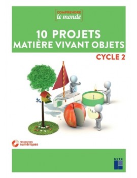 10 projets matière vivant objets : cycle 2