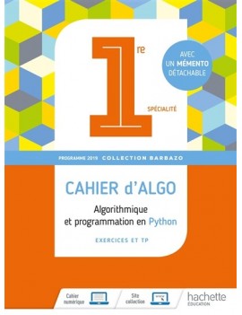 Cahiers d'algo 1re spécialité : algorithmique et programmation en Python : exercices et TP