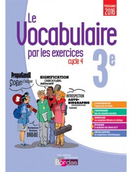 Le vocabulaire par les exercices 3e, cycle 4 : programme 2016