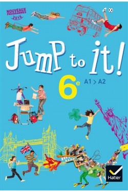 Jump to it ! 6e, A1-A2 :...