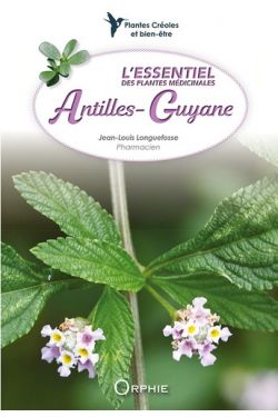 L'essentiel des plantes médicinales Antilles-Guyane