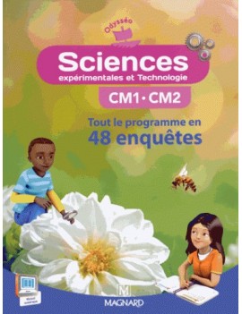 Sciences expérimentales et technologie CM1, CM2 : tout le programme en 48 enquêtes