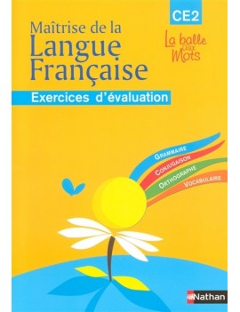 Maîtrise de la langue française : CE2, cycle 3, exercices d'évaluation : grammaire, conjugaison, orthographe, vocabulaire