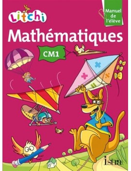 Litchi : mathématiques CM1 : manuel de l'élève