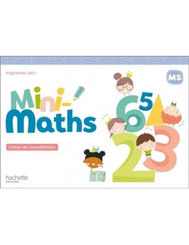 Mini-maths MS : cahier de consolidation : programme 2021