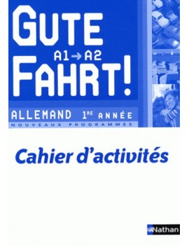 Gute Fahrt, niveau A1-A2, allemand 1re année : nouveaux programmes : cahier d'activités