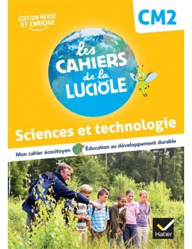 Sciences et technologie CM2 : mon cahier écocitoyen, éducation au développement durable