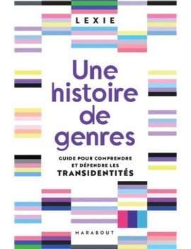 Une histoire de genres : guide pour comprendre et défendre les transidentités