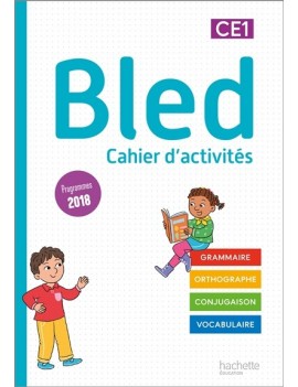 Bled, cahier d'activités CE1 : grammaire, orthographe, conjugaison, vocabulaire : programmes 2018