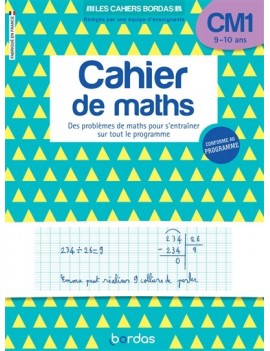 Cahier de maths CM1, 9-10 ans : des problèmes de maths pour s'entraîner sur tout le programme