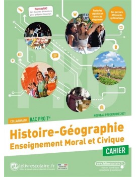 Histoire géographie, enseignement moral et civique terminale bac pro : cahier collaboratif : nouveau programme 2021