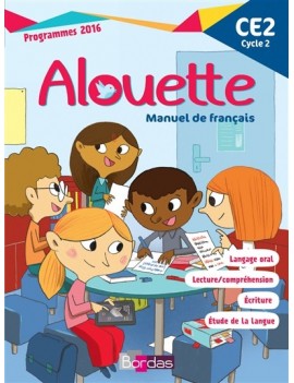 Alouette CE2, cycle 2 : langage oral, lecture-compréhension, écriture, étude de la langue : programmes 2016