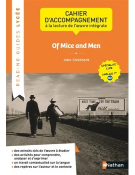 Of mice and men, John Steinbeck : cahier d'accompagnement à la lecture de l'oeuvre intégrale : spécialité LLCE, anglais 1re B2