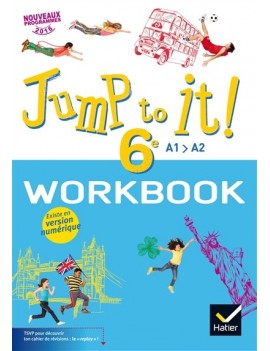 Jump to it ! 6e, A1-A2 : workbook : nouveaux programmes 2016