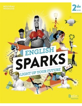 English sparks 2de, A2-B1 : light up your future : nouveau programme