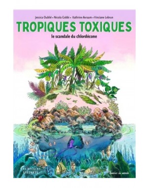 Tropiques toxiques : le scandale du chlordécone