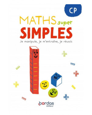 Maths super simples CP : je manipule, je m'entraîne, je réussis