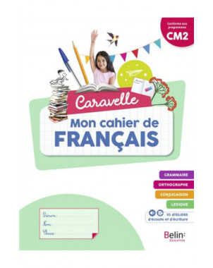 Caravelle, mon cahier de français CM2 : conforme aux programmes
