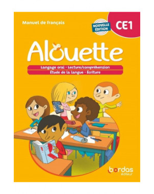Alouette CE1 : manuel de français : langage oral, lecture-compréhension, étude la langue, écriture