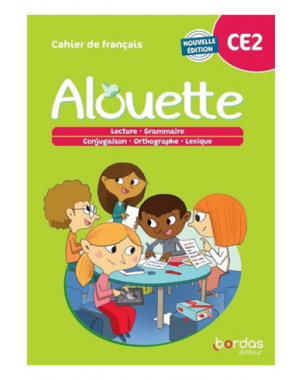 Alouette, cahier de français, CE2 : lecture, grammaire, conjugaison, orthographe, lexique