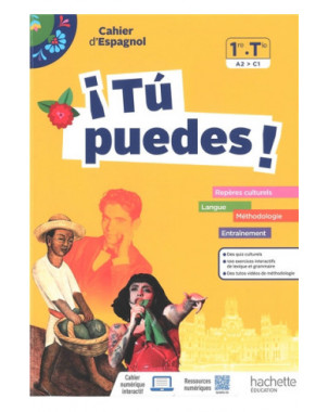 Tu puedes ! 1re, terminale, A2-C1 : cahier d'espagnol : repères culturels, langue, méthodologie, entraînement