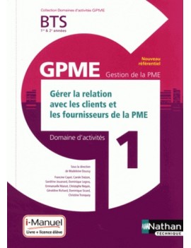 Domaine d'activités 1 GPME Gérer la relation avec les clients et les fournisseurs de la PME BTS 1re et 2e années (Broché)