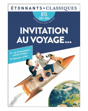 Invitation au voyage... : BTS 2023-2024 : anthologie avec dossier