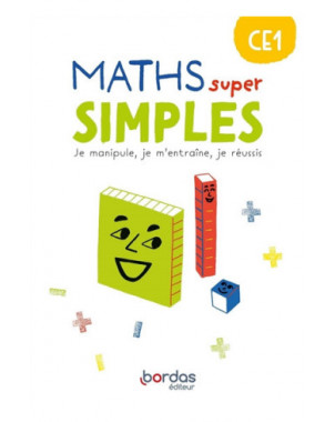 Maths super simples CE1 : je manipule, je m'entraîne, je réussis