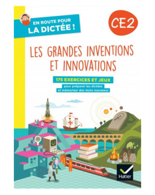 Les grandes inventions et innovations, CE2 : 175 exercices et jeux pour préparer les dictées et mémoriser des mots nouveaux