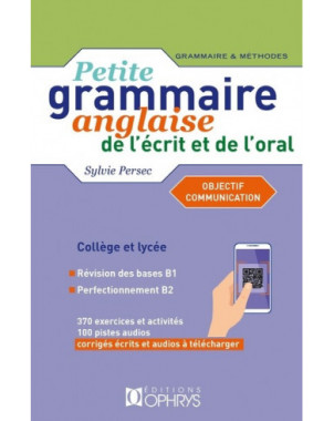 Petite grammaire anglaise de l'écrit et de l'oral, collège et lycée : objectif communication : niveau intermédiaire B1-B2