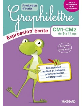 Graphilettre CM1-CM2 de 9 à 11 ans : des activités variées et ludiques pour s'entraîner et progresser : production d'écrits