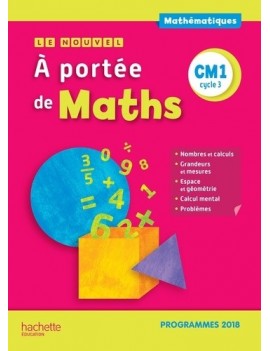 Le nouvel A portée de maths CM1, cycle 3 : programmes 2018