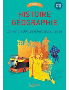 Histoire géographie, CM1 : cahier d'activités interdisciplinaires : nouveaux programmes