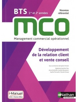 Développement de la relation client et vente conseil : BTS MCO 1re et 2e années : livre + licence élève