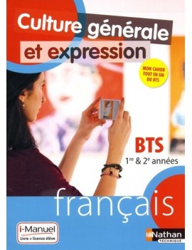 Culture générale et expression, français BTS 1re & 2e années : mon cahier tout en un du BTS