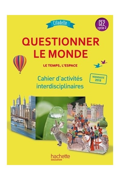 Questionner Le Monde Le Temps L Espace Ce2 Cycle 2 Cahier D Activites Interdisciplinaires Collection Citadelle