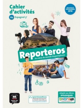 Reporteros, au coeur du monde hispanophone, espagnol 3e, A2 : cahier d'activités : nouveaux programmes 2016