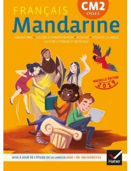 Mandarine, français CM2, cyle 3 : langage oral, lecture et compréhension, écriture, étude de la langue, culture littéraire et ar