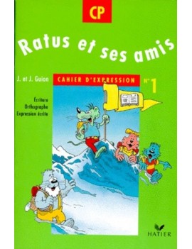 Ratus et ses amis, CP, cahier d'expression n° 1 : écriture, orthographe, expression écrite
