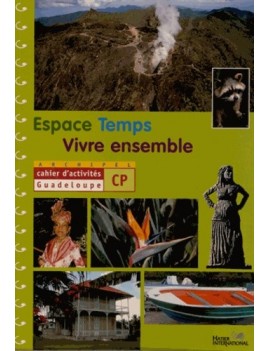Espace Temps Vivre ensemble CP - Cahier d'activités Guadeloupe