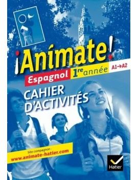 Animate ! espagnol 1re année, A1-A2 : cahier d'activités
