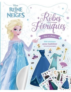 La reine des neiges : robes féériques Elsa et Anna : 300 stickers pour habiller tes personnages