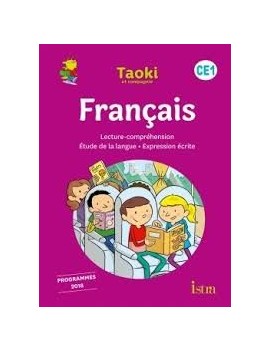 Taoki et compagnie, français CE1 : lecture, compréhension, étude de langue, expression écrite : programmes 2018